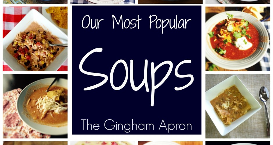 Our Most Popular Soup Recipes The Gingham Apron