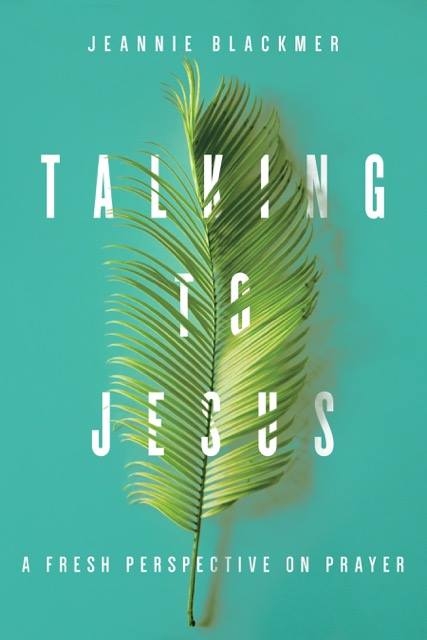 Talking to Jesus by Jeannie Blackmer