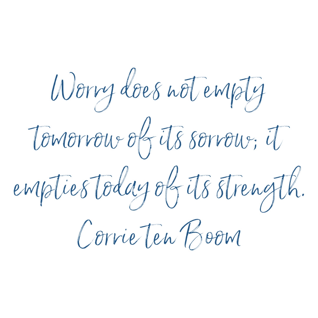 Corrie ten Boom quote about worry | The Gingham Apron