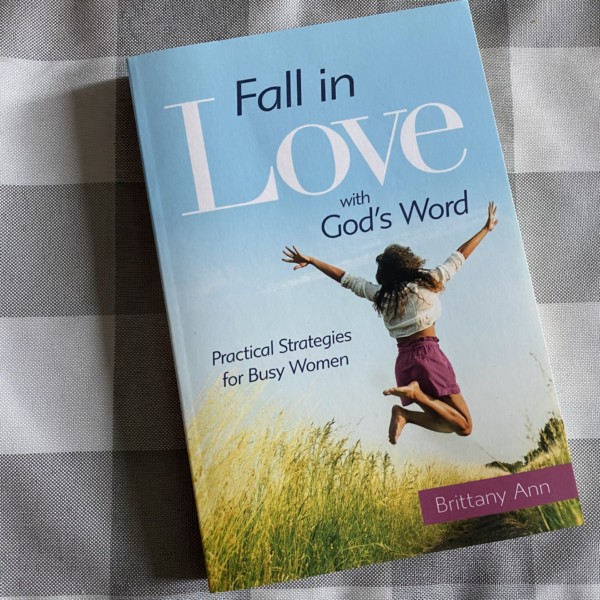 Fall in Love with God's Word by Brittany Ann